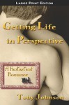 Getting Life in Perspective: A Fantastical Romance - Toby Johnson