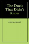 The Duck That Didn't Know - Dvora Swickle