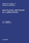 Multi-Level Methods in Lubrication (Tribology and Interface Engineering) - C.H. Venner, A.A. Lubrecht