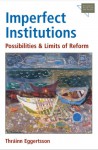 Imperfect Institutions: Possibilities and Limits of Reform - Thrainn Eggertsson