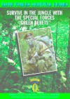 Survive in the Jungle with the Special Forces "Green Berets" - Chris McNab