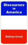 Discourses in America - Matthew Arnold