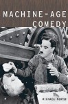 Machine-Age Comedy - Michael North