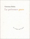 La présence pure - Christian Bobin