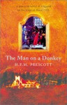 The Man on a Donkey: A Powerful Novel of England in the Reign of Henry VIII - H.F.M. Prescott