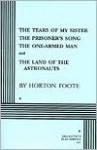 Four Plays: The Tears of My Sister / The Prisoner's Song / The One-Armed Man / The Land of the Astronauts - Horton Foote