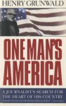 One Man's America: A Journalist's Search for the Heart of His Country - Henry Grunwald