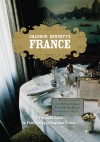 Shannon Bennett's France: A Personal Guide to Fine Dining in Regional France - Shannon Bennett, Scott Murray