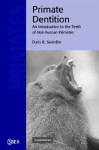 Primate Dentition: An Introduction to the Teeth of Non-Human Primates - Daris R. Swindler