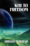 Khi to Freedom: A Science Fiction Novel - Ardath Mayhar