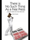 There Is No Such Thing as a Free Press: ...and We Need One More Than Ever - Mick Hume