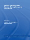 Russia's Battle with Crime, Corruption and Terrorism (Routledge Transnational Crime and Corruption) - Robert Orttung, Anthony Latta