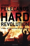 Hard Revolution: A Novel (Pelecanos, George) - George Pelecanos