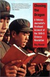 Chasing the Dragon: A Veteran Journalist's Firsthand Account of the 1946-9 Chinese Revolution - Roy Rowan