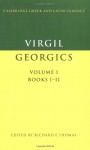 Virgil: Georgics: Volume 1, Books I-II (Cambridge Greek and Latin Classics) - Virgil