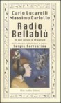 Radio Bellablù. Un noir seriale in 40 puntate - Carlo Lucarelli, Massimo Carlotto, Sergio Ferrentino