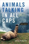 Animals Talking in All Caps: It's Just What It Sounds Like - Justin Valmassoi