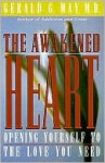 The Awakened Heart: Opening Yourself to the Love You Need - Gerald G. May