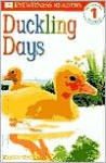 Duckling Days (DK Readers: Level 1: Beginning to Read) - Karen Wallace