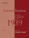 Towards Freedom: Documents on the Movement for Independence in India, 1939: Part 2 - Mushirul Hasan