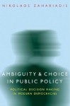 Ambiguity and Choice in Public Policy: Political Decision Making in Modern Democracies - Nikolaos Zahariadis, Barry Rabe