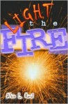 Light the Fire: Raising Up a Generation to Live Radically for Jesus Christ - Alvin L. Reid