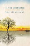 In the Morning: Reflections from First Light - Philip Lee Williams