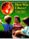 How Was I Born?: A Child's Journey Through the Miracle of Birth - Lennart Nilsson