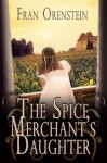 The Spice Merchant's Daughter - Fran Orenstein