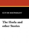 The Horla and Other Stories - Guy de Maupassant