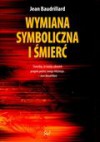 Wymiana symboliczna i śmierć - Jean Baudrillard