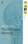 The articulate mammal: An introduction to psycholinguistics - Jean Aitchison