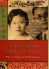 The Girl from Purple Mountain : Love, Honor, War, and One Family's Journey from China to America - May-lee Chai, Winberg Chai