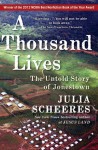 A Thousand Lives: The Untold Story of Hope, Deception, and Survival at Jonestown - Julia Scheeres