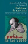 Approaches to Teaching the Writings of Bartolome de Las Casas - Santa Arias, Eyda M. Merediz