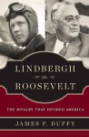 Lindbergh vs. Roosevelt: The Rivalry That Divided America - James Duffy