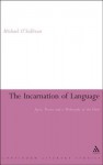 The Incarnation of Language: Joyce, Proust and a Philosophy of the Flesh - Michael O'Sullivan