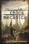 La chica mecánica - Paolo Bacigalupi