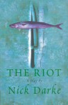 The Riot - Nick Darke