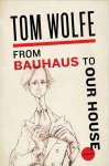 From Bauhaus to Our House - Tom Wolfe