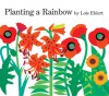 Planting a Rainbow: Lap-Sized Board Book (Board Book) - Lois Ehlert