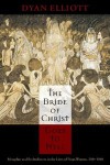 The Bride of Christ Goes to Hell: Metaphor and Embodiment in the Lives of Pious Women, 200-1500 - Dyan Elliott