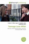 Teenage Love Affair - Agnes F. Vandome, John McBrewster, Sam B Miller II