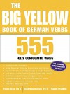 The Big Yellow Book of German Verbs: 555 Fully Conjuated Verbs - Paul Listen, Daniel Franklin, Robert Di Donato