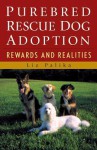 Purebred Rescue Dog Adoption: Rewards and Realities - Liz Palika