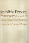 Invisible Fences: Prose Poetry as a Genre in French and American Literature - Steven Monte