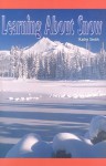 Learning about Snow - Kathy Smith