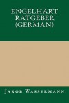 Engelhart Ratgeber (German) - Jakob Wassermann