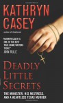 Deadly Little Secrets: The Minister, His Mistress, and a Heartless Texas Murder - Kathryn Casey