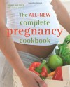 The All-New Complete Pregnancy Cookbook: Recipes, Menus Plans and Nutritional Information for 9+ Months of Healthy Eating. Fiona Wilcock, M.SC - Fiona Wilcock